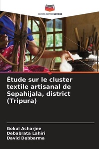 Abbildung von: Etude sur le cluster textile artisanal de Sepahijala, district (Tripura) - Editions Notre Savoir