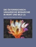 Cover: Die Osterreichisch-Ungarische Monarchie in Wort Und Bild (3) - Rarebooksclub.com