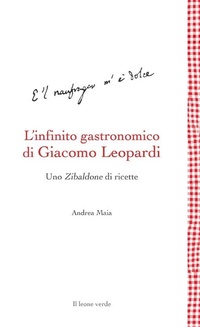 Abbildung von: L'infinito gastronomico di Giacomo Leopardi - Il leone verde Edizioni