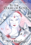 Cover: To the Court of Love (Fallowtide Sequence, #8) - M.C.A. Hogarth