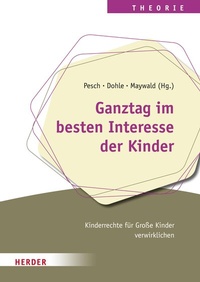 Abbildung von: Ganztag im besten Interesse der Kinder - Verlag Herder