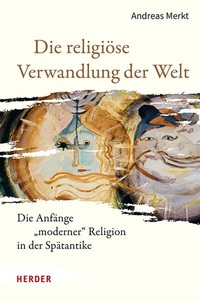 Abbildung von: Die religiöse Verwandlung der Welt - Verlag Herder