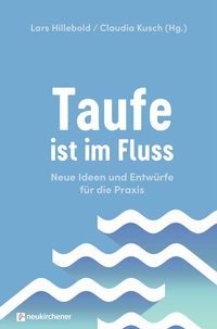 Abbildung von: Taufe ist im Fluss - Neukirchener Verlag