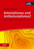 Cover: Kolonialismus und Antikolonialismus? Frag doch einfach! - UTB
