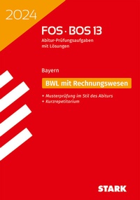 Abbildung von: STARK Abiturprüfung FOS/BOS Bayern 2024 - Betriebswirtschaftslehre mit Rechnungswesen 13. Klasse - Stark Verlag