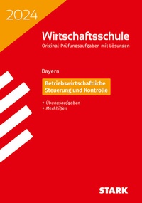 Abbildung von: STARK Original-Prüfungen Wirtschaftsschule 2024 - Betriebswirtschaftliche Steuerung und Kontrolle - Bayern - Stark Verlag