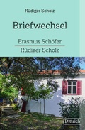 Cover: Briefwechsel Erasmus Sch&ouml;fer-R&uuml;diger Scholz - Dittrich Verlag ein Imprint der Velbr&uuml;ck GmbH B&uuml;cher und Medien