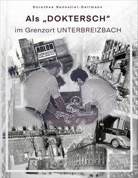 Abbildung von: Als 'Doktersch' im Grenzort Unterbreizbach - OsirisDruck