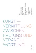 Cover: Kunstvermittlung zwischen Haltung und Verantwortung - kopaed