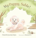 Cover: My Puppy, Sable! - FriesenPress