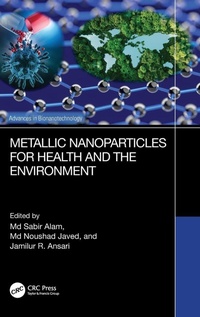 Enlarge image Cover: Metallic Nanoparticles for Health and the Environment - CRC Press