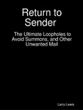 Abbildung von: Return to Sender  -  The Ultimate Loopholes to Avoid Summons, and Other Unwanted Mail - Lulu.com