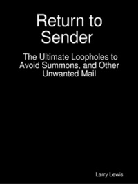 Abbildung von: Return to Sender  -  The Ultimate Loopholes to Avoid Summons, and Other Unwanted Mail - Lulu.com