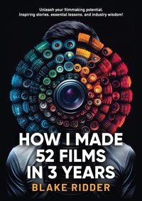 Abbildung von: How I Made 52 Films in 3 Years - Blake Ridder