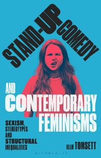 Abbildung von: Stand-up Comedy and Contemporary Feminisms - Bloomsbury Academic