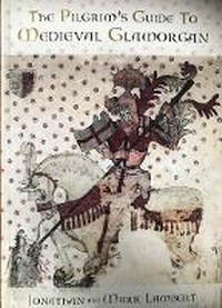 Enlarge image Cover: The Pilgrim's Guide to Medieval Glamorgan - Independent Publishing Network