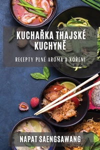 Abbildung von: Kucharka thajske kuchyne - Napat Saengsawang