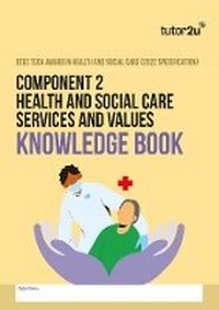 Abbildung von: BTEC Tech Award in Health and Social Care Component 2 Health and Social Care Services and Values Knowledge Book - Tutor2u Limited