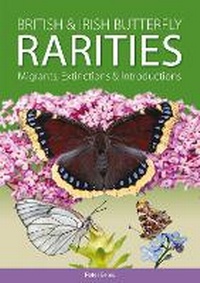 Enlarge image Cover: British and Irish Butterfly Rarities, Migrants, Extinctions and Introductions - Pisces Publications