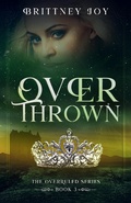 Cover: OverThrown (The Over Ruled Series, #3) - Brittney Joy