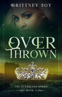 Enlarge image Cover: OverThrown (The Over Ruled Series, #3) - Brittney Joy