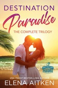 Cover: Destination Paradise: The Complete Trilogy - Elena Aitken