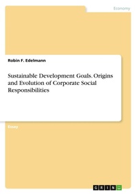 Bild vergrößern Bild: Sustainable Development Goals. Origins and Evolution of Corporate Social Responsibilities - GRIN Verlag