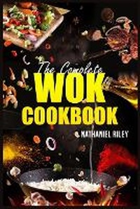 Abbildung von: The Complete Wok Cookbook - Nathaniel Riley
