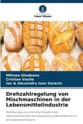 Cover: Drehzahlregelung von Mischmaschinen in der Lebensmittelindustrie - Verlag Unser Wissen