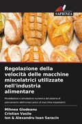 Cover: Regolazione della velocita delle macchine miscelatrici utilizzate nell'industria alimentare - Edizioni Sapienza