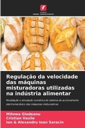 Cover: Regulacao da velocidade das maquinas misturadoras utilizadas na industria alimentar - Edicoes Nosso Conhecimento