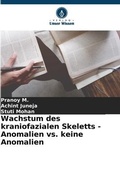 Cover: Wachstum des kraniofazialen Skeletts - Anomalien vs. keine Anomalien - Verlag Unser Wissen