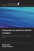 Cover: Compuesto de pol&iacute;mero h&iacute;brido ecol&oacute;gico - Ediciones Nuestro Conocimiento