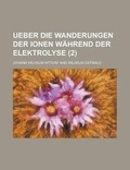 Cover: Ueber Die Wanderungen Der Ionen Wahrend Der Elektrolyse (2) - Rarebooksclub.com