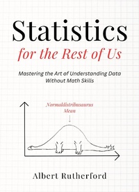 Enlarge image Cover: Statistics for the Rest of Us - Albert Rutherford