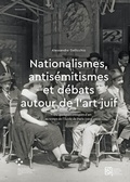Cover: Nationalismes, antis&eacute;mitismes et d&eacute;bats autour de l'art juif - Maison des sciences de l'homme