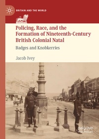 Abbildung von: Policing, Race, and the Formation of Nineteenth-Century British Colonial Natal - Palgrave Macmillan
