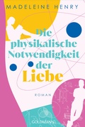 Cover: Die physikalische Notwendigkeit der Liebe - Goldmann