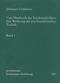 Cover: Vom Handwerk des Psychoanalytikers: Das Werkzeug der psychoanalytischen Technik. Band 1 - frommann-holzboog