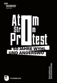 Bild: Atom. Strom. Protest. - Jan Thorbecke Verlag