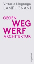 Bild: Gegen Wegwerfarchitektur - Wagenbach