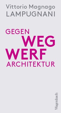 Bild vergrößern Bild: Gegen Wegwerfarchitektur - Wagenbach