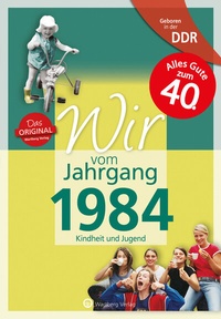 Abbildung von: Geboren in der DDR - Wir vom Jahrgang 1984 - Kindheit und Jugend - Wartberg