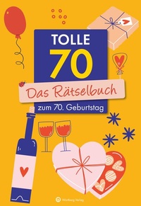 Abbildung von: Tolle 70! Das Rätselbuch zum 70. Geburtstag - Wartberg