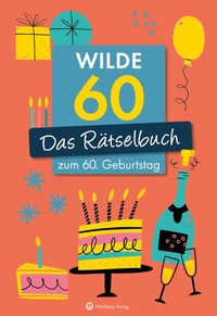 Abbildung von: Wilde 60! Das Rätselbuch zum 60. Geburtstag - Wartberg