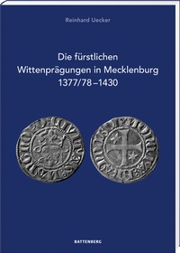 Abbildung von: Die fürstlichen Wittenprägungen in Mecklenburg 1377/78-1430 - Battenberg