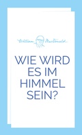 Cover: Wie wird es im Himmel sein? - Christliche Literaturverbreitung