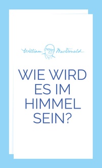 Enlarge image Cover: Wie wird es im Himmel sein? - Christliche Literaturverbreitung