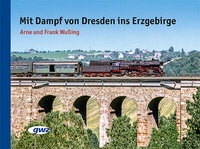 Abbildung von: Mit Dampf von Dresden ins Erzgebirge - Graphische Werkstätten Zittau