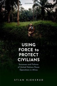 Abbildung von: Using Force to Protect Civilians - OUP eBook